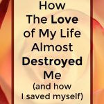 true love, destroyed, grief, hurt, anger, law of attraction, healing, forgiveness, hope, life changing, letting go, moving on, how to let go, how to move on