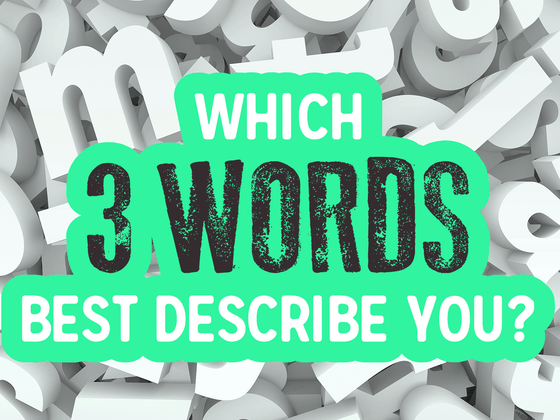 What 3 Words Best Describe You?