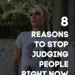 8 reasons you shouldn't judge people