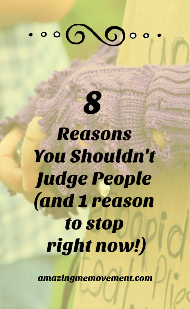 8 reasons you shouldn't judge people. 