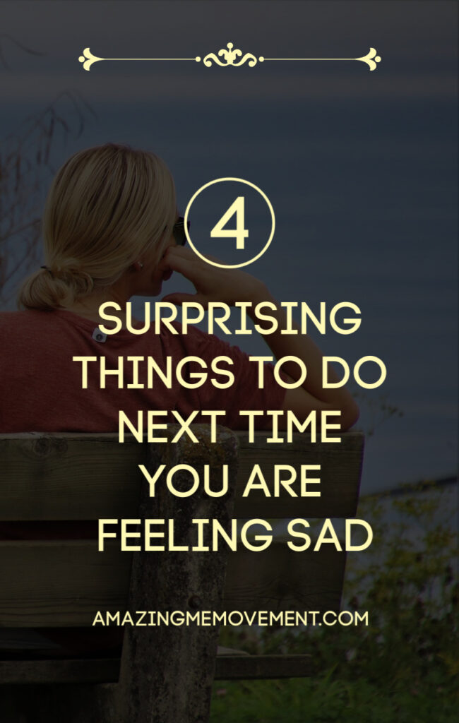 4 things to do next time you are feeling sad