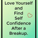 self confidence, self love, divorce, healing, forgiveness, how to be happy, self esteem, letting go,