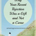 why your recent rejection was a gift not a curse