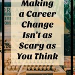 making a career change isn't as hard or scary as you think