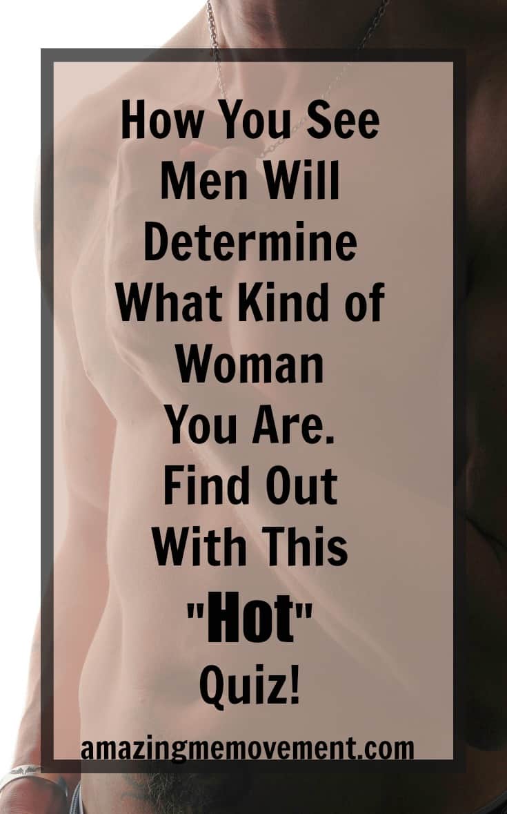 How you see men will determine what kind of woman you are