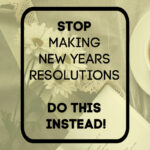 stop making new years resolutions, here's why