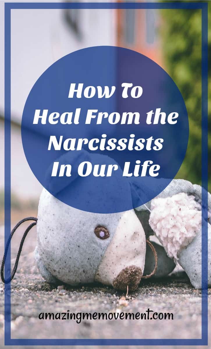 How to heal from the narcissists in our life