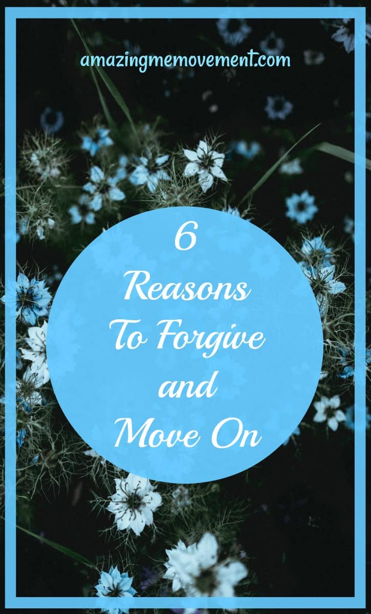 6 reasons to forgive and move on