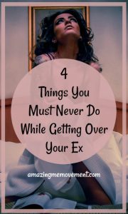 4 things not to do when getting over your ex