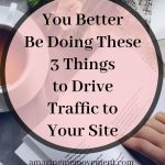 3 ways to drive insane traffic to your site