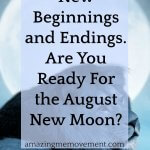 new beginnings, abrupt endings, life changing, manifestations, intentions, moon energies, what does it mean, life lessons, creativity, love, confidence, self confidence, how to move forward, how to let go