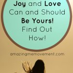 you can have a happy life, find out how to be happier, find out how to have a life of joy and love, you deserve a life of joy and love