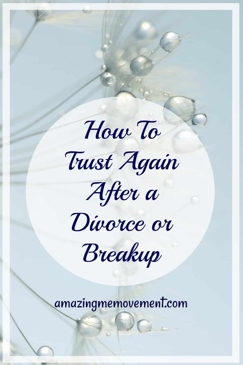 How to trust again after a divorce
