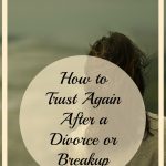 how to trust again after a divorce or breakup