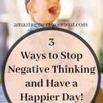 3 ways to stop negative thinking, how to turn negative thoughts into positive ones