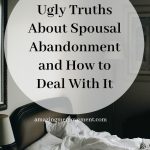 the ugly truth about spousal abandonment, how to deal with spousal abandonment
