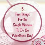 5 valentine's day ideas for the single women
