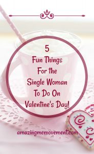 valentine's day ideas for the single women