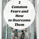 how to overcome fear-3 most common ones