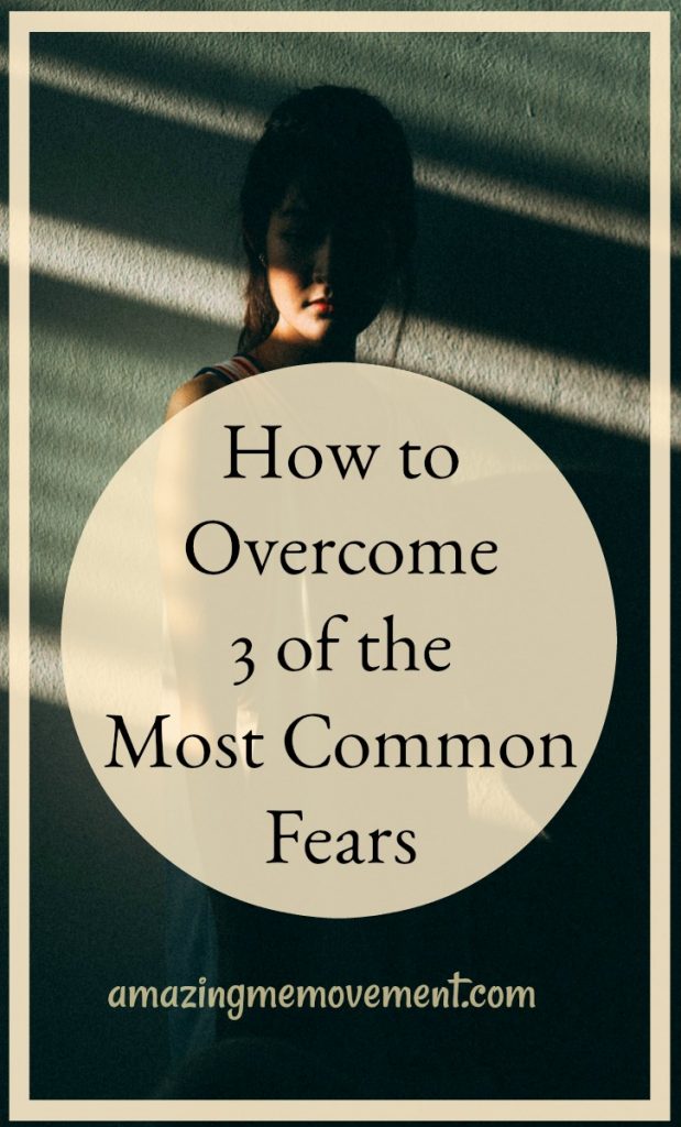 How to Overcome Fear and 3 of the Most Common Ones