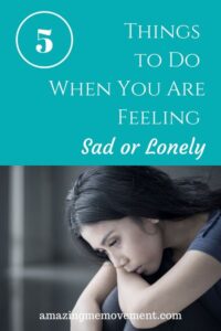 5 Things To Do When You Are Feeling Lonely and Sad