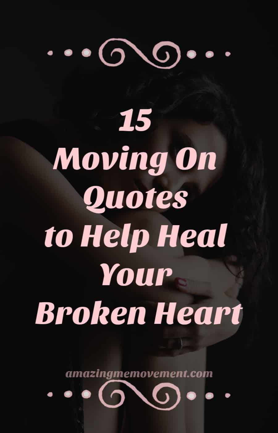 15 Moving On Quotes To Help You Heal Your Broken Heart