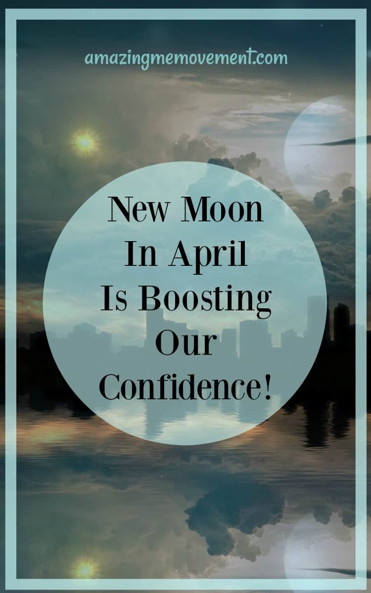 New moon in April is a confidence booster