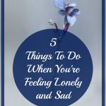 5 things to do when you're feeling lonely or depressed