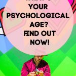 What's your psychological age? Find out now