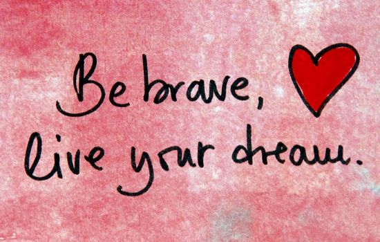 be brave picture-how to change your life