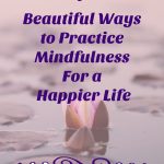 How to practice mindfulness in 7 simple steps