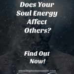how does your soul energy affect others