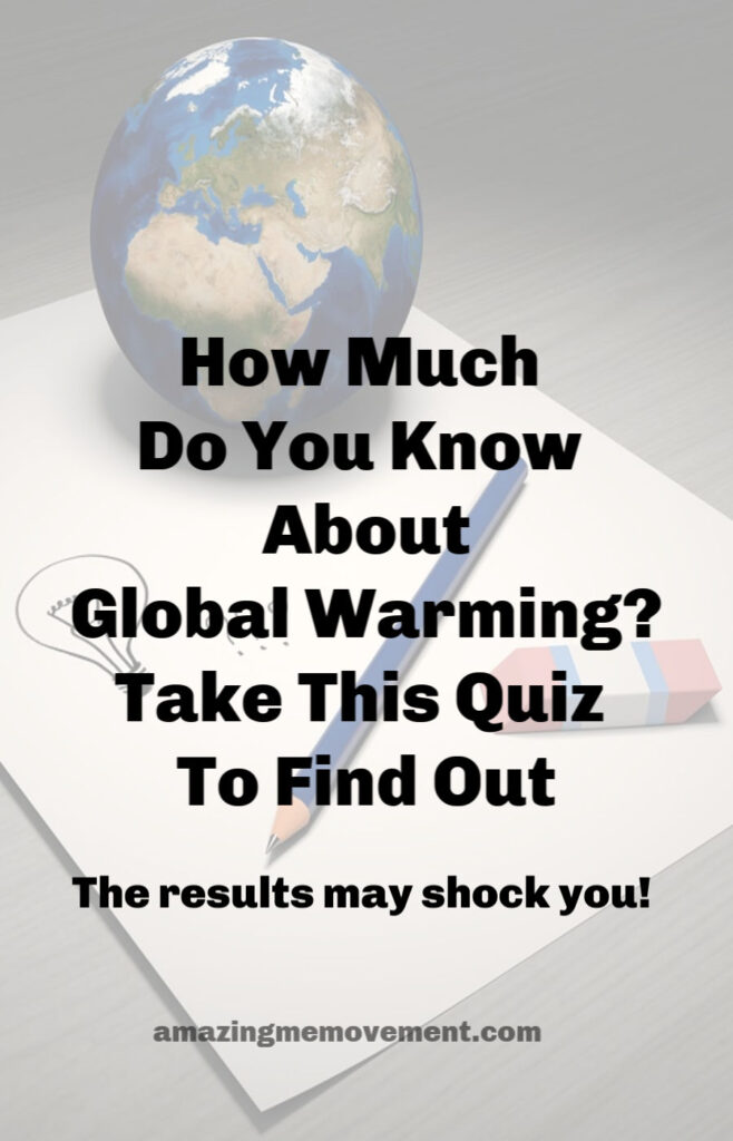 This Global Warming Quiz Will Shock You. Find Out Why