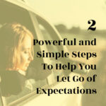 why you need to let go of expectations immediately