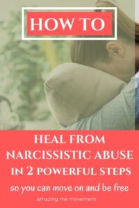 Healing From Narcissistic Abuse In 2 Simple Steps