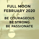 Full moon February 2020-Be courageous and strong