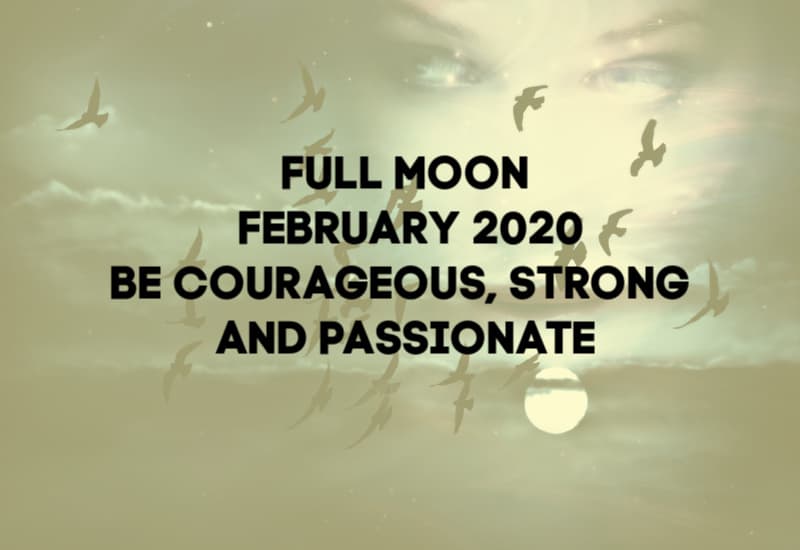 Full moon February 2020-Be courageous and strong