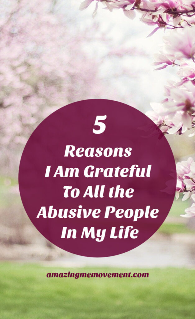 Why i am grateful for all the abusive people in my life
