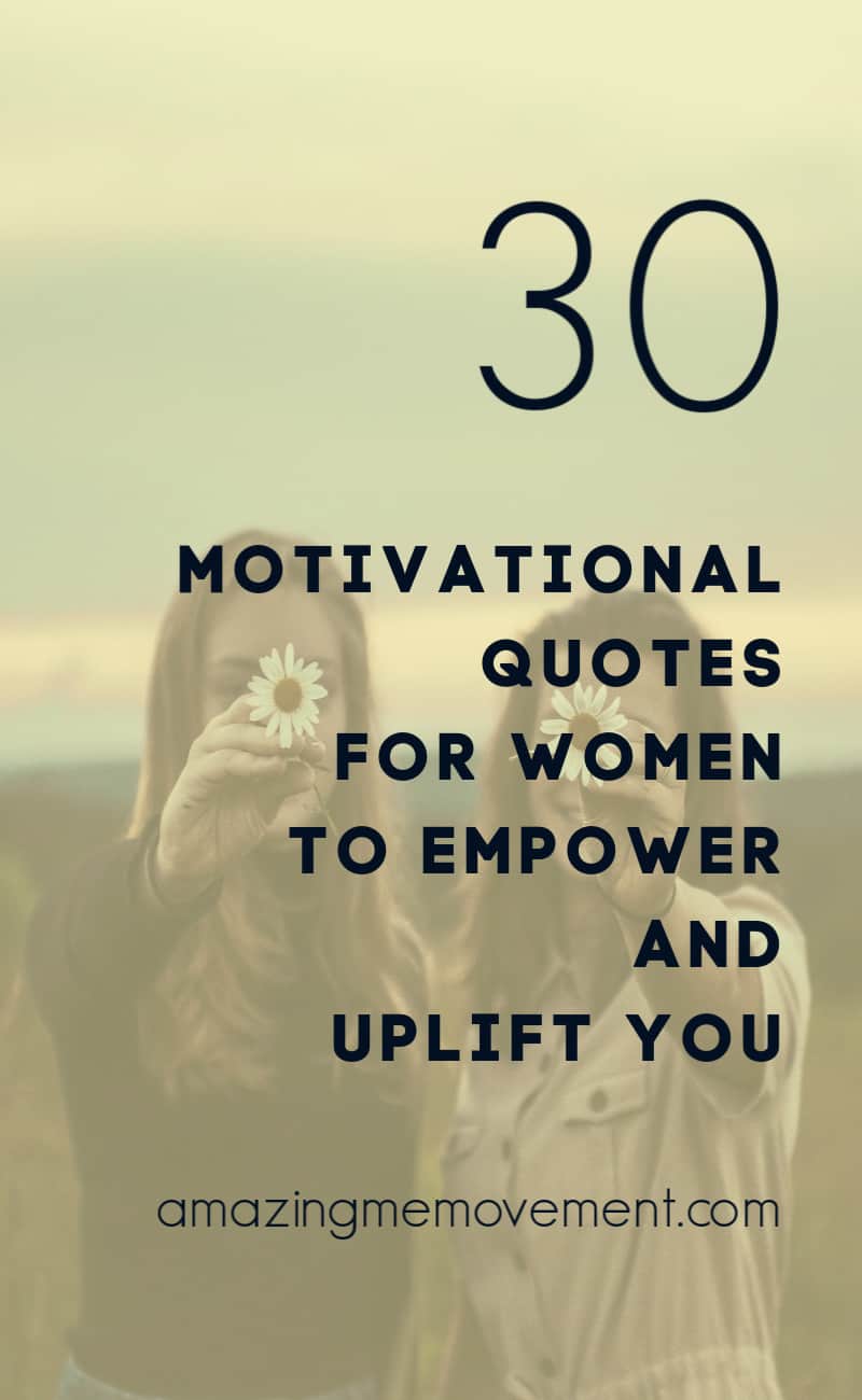 30 Motivational Quotes For Women to Empower and Uplift You!