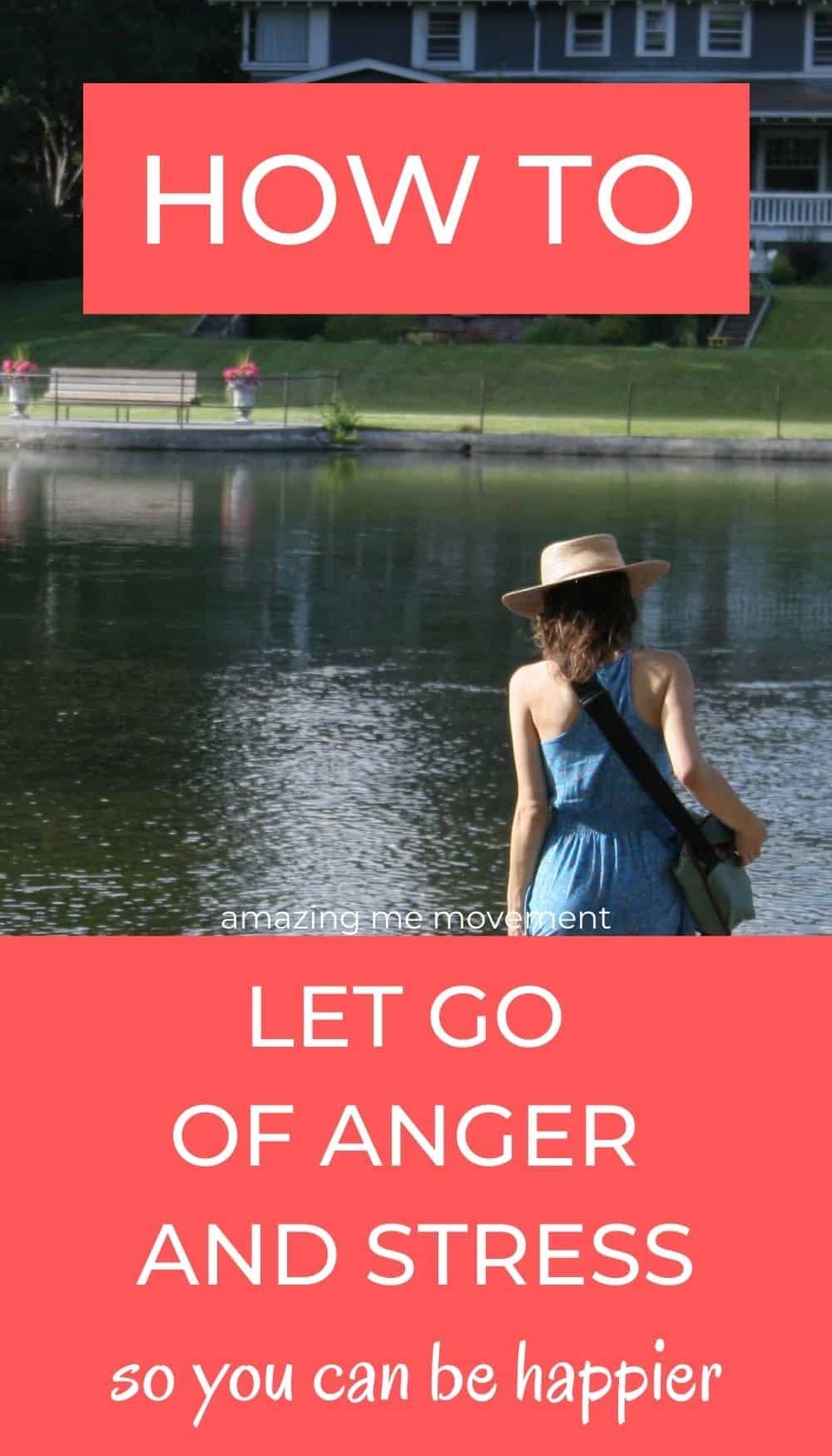 How to Let Go of Anger and Stress-3 Reasons to Do So Now