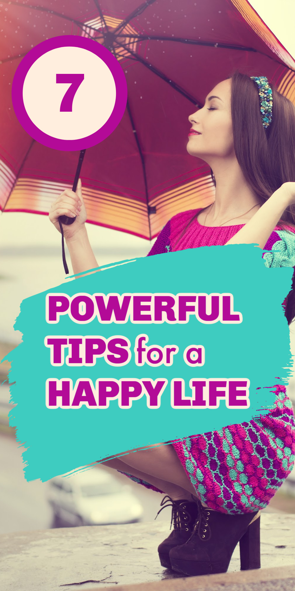 7 Powerful and Easy Tips For a Happy Life