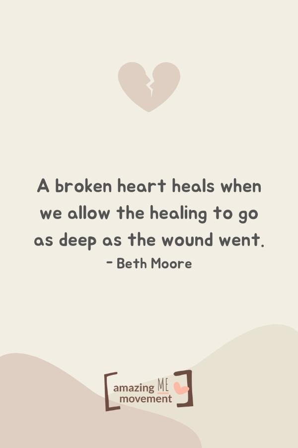 A broken heart heals.