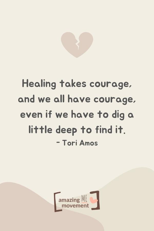 Healing takes courage.