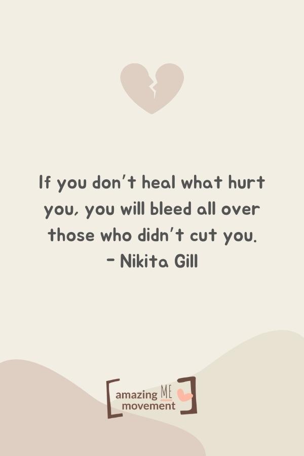 If you don’t heal what hurt you..