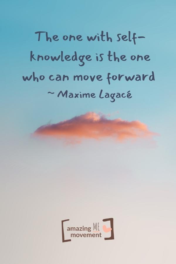 The one with self-knowledge is the one who can move forward.