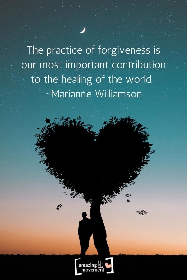 The practice of forgiveness.