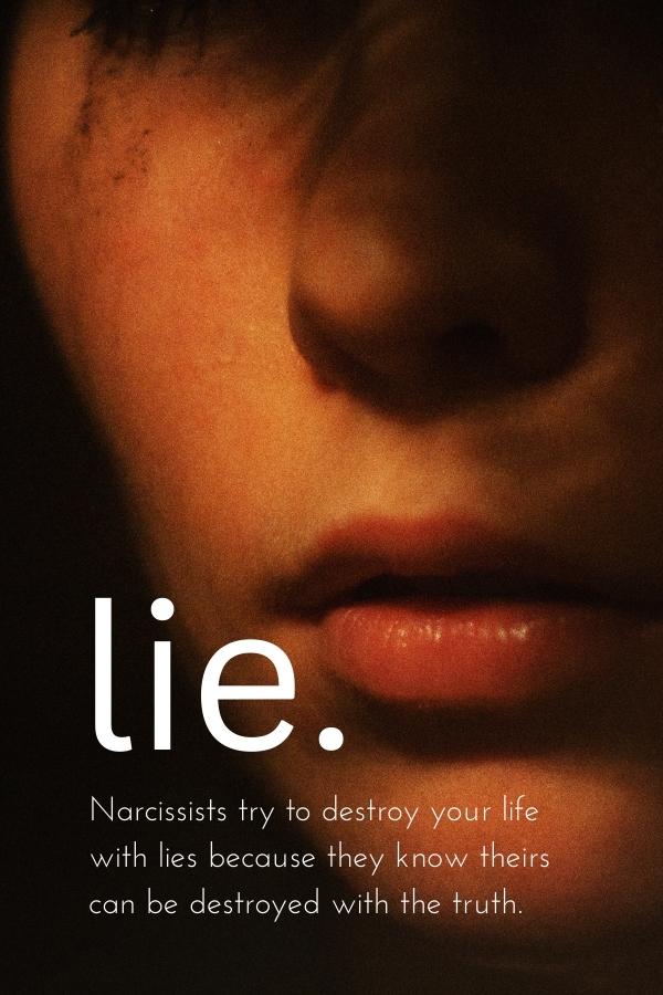 Narcissists try to destroy your life with lies because they know theirs can be destroyed with the truth.
