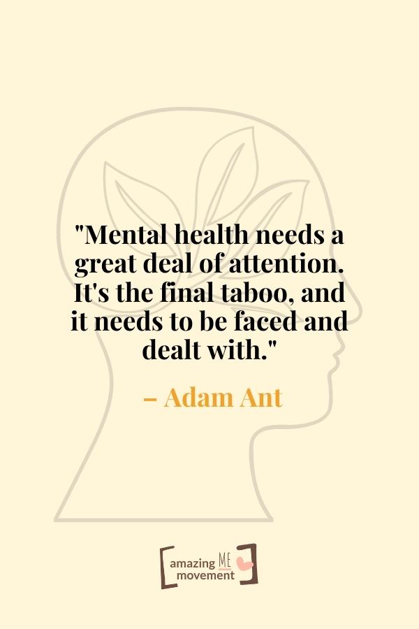 Mental health needs a great deal of attention.
