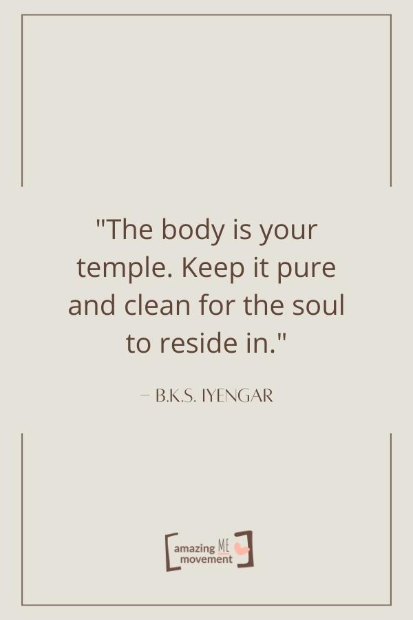 The body is your temple.