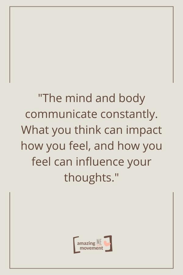 The mind and body communicate constantly.